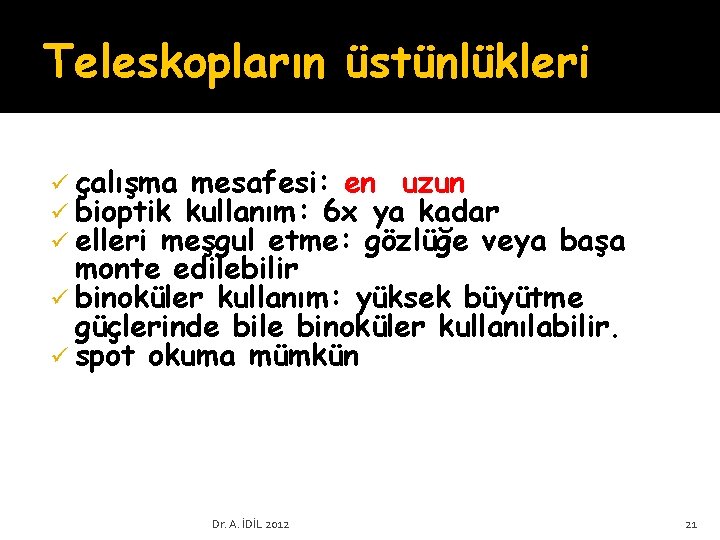 Teleskopların üstünlükleri ü çalışma mesafesi: en uzun ü bioptik kullanım: 6 x ya kadar