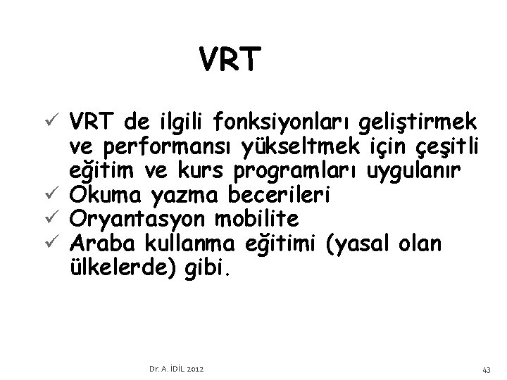 VRT ü VRT de ilgili fonksiyonları geliştirmek ve performansı yükseltmek için çeşitli eğitim ve