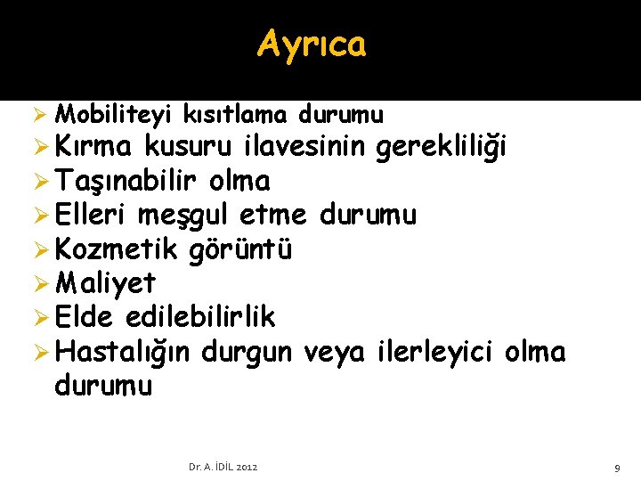 Ayrıca Ø Mobiliteyi kısıtlama durumu Ø Kırma kusuru ilavesinin gerekliliği Ø Taşınabilir olma Ø