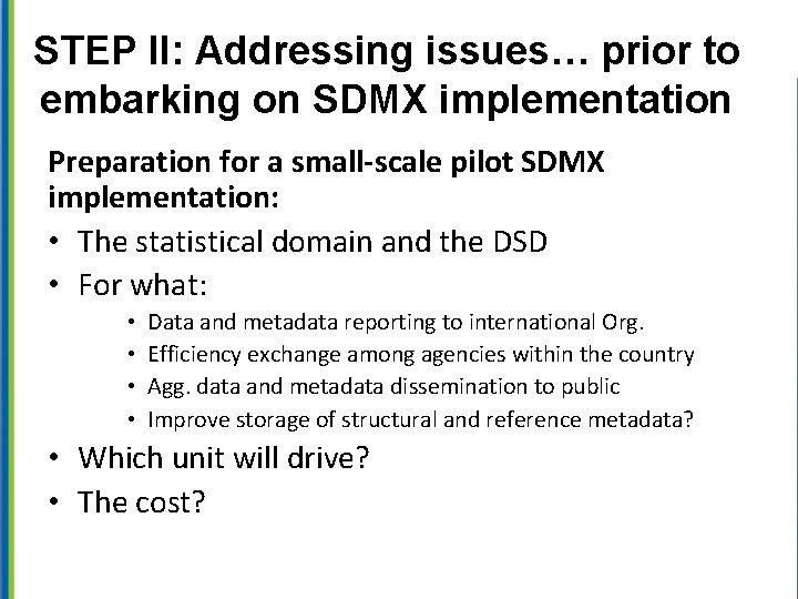 STEP II: Addressing issues… prior to embarking on SDMX implementation Preparation for a small-scale
