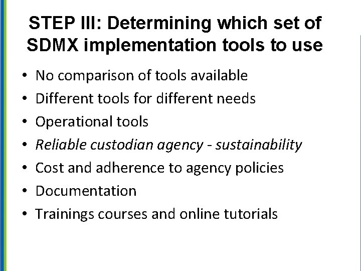 STEP III: Determining which set of SDMX implementation tools to use • • No
