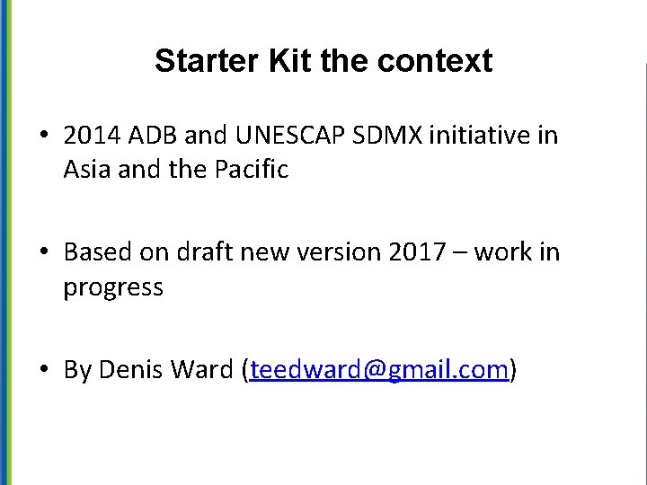 Starter Kit the context • 2014 ADB and UNESCAP SDMX initiative in Asia and