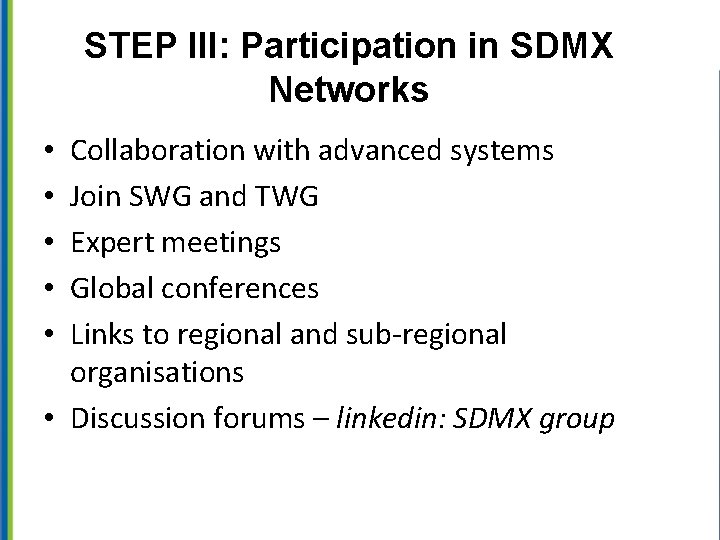 STEP III: Participation in SDMX Networks Collaboration with advanced systems Join SWG and TWG