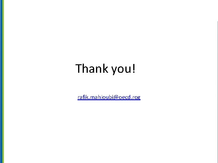 Thank you! rafik. mahjoubi@oecd. rog 