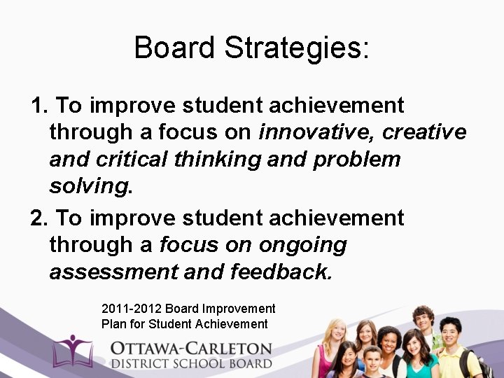 Board Strategies: 1. To improve student achievement through a focus on innovative, creative and