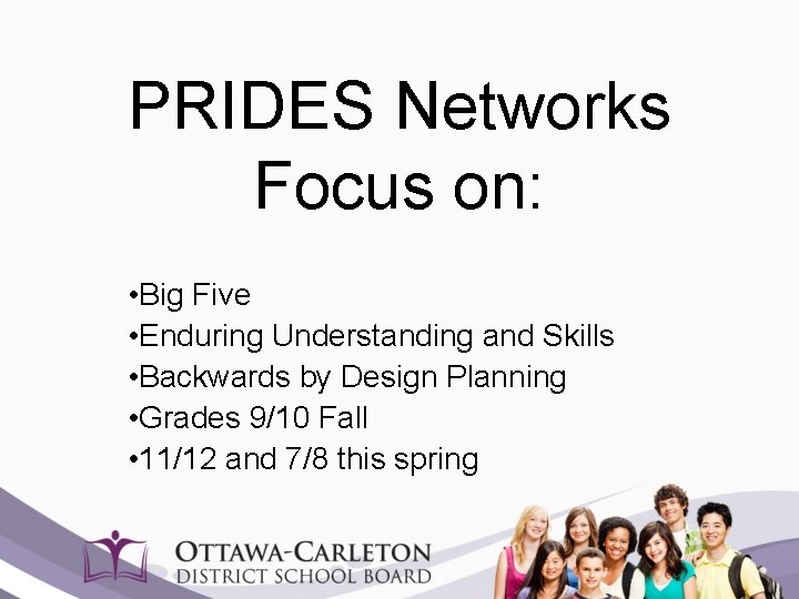 PRIDES Networks Focus on: • Big Five • Enduring Understanding and Skills • Backwards