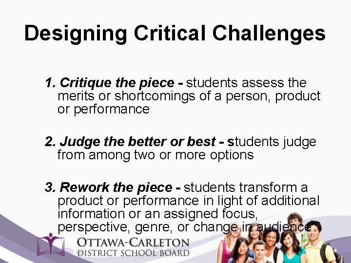 Designing Critical Challenges 1. Critique the piece - students assess the merits or shortcomings
