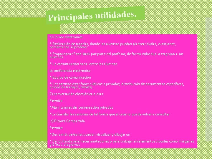 Principales utilidades. a) Correo electrónico: * Realización de tutorías, donde los alumnos puedan plantear