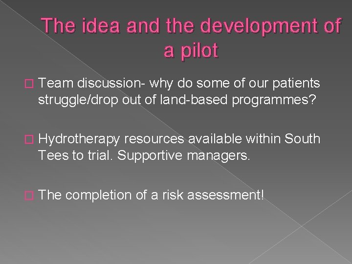 The idea and the development of a pilot � Team discussion- why do some