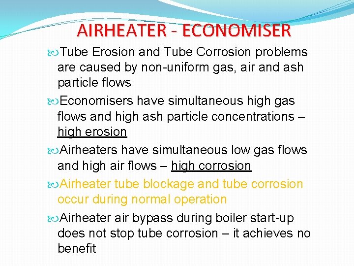 AIRHEATER - ECONOMISER Tube Erosion and Tube Corrosion problems are caused by non-uniform gas,