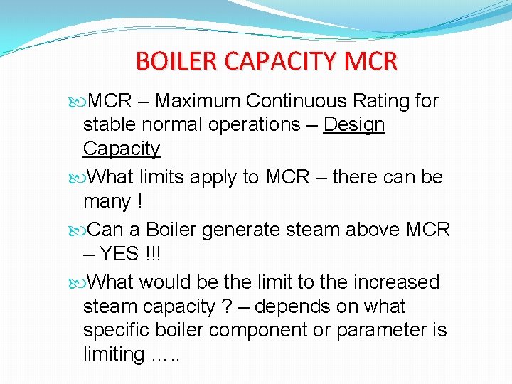 BOILER CAPACITY MCR – Maximum Continuous Rating for stable normal operations – Design Capacity