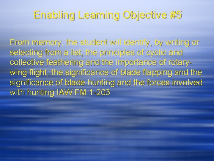 Enabling Learning Objective #5 From memory, the student will identify, by writing or selecting