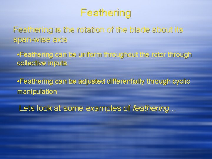 Feathering is the rotation of the blade about its span-wise axis • Feathering can