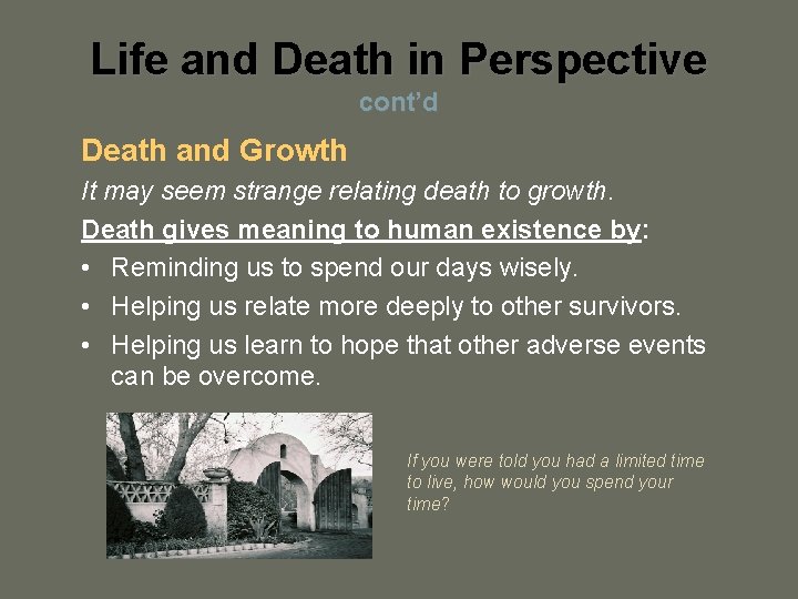 Life and Death in Perspective cont’d Death and Growth It may seem strange relating