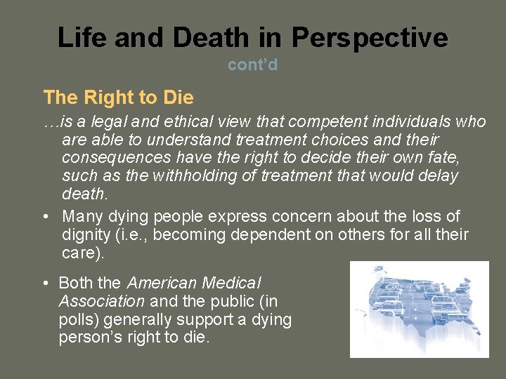 Life and Death in Perspective cont’d The Right to Die …is a legal and