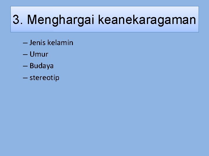 3. Menghargai keanekaragaman – Jenis kelamin – Umur – Budaya – stereotip 