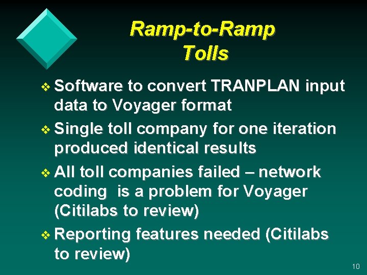 Ramp-to-Ramp Tolls v Software to convert TRANPLAN input data to Voyager format v Single