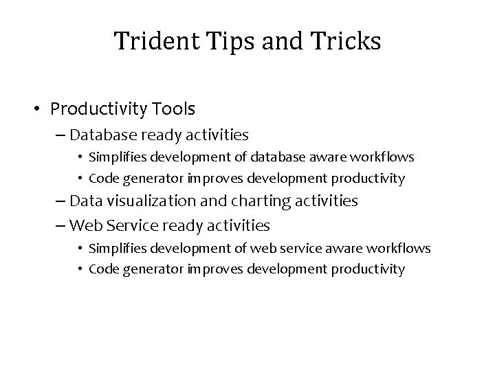 Trident Tips and Tricks • Productivity Tools – Database ready activities • Simplifies development
