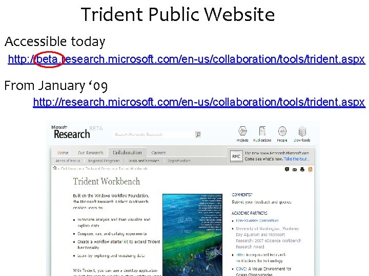 Trident Public Website Accessible today http: //beta. research. microsoft. com/en-us/collaboration/tools/trident. aspx From January ‘