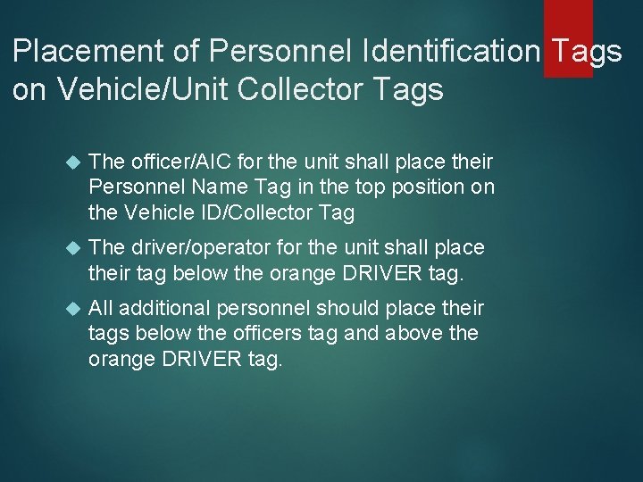 Placement of Personnel Identification Tags on Vehicle/Unit Collector Tags The officer/AIC for the unit