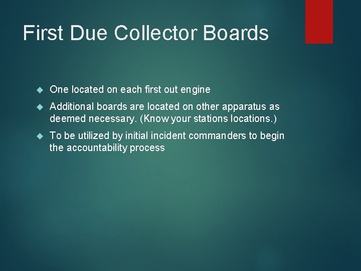 First Due Collector Boards One located on each first out engine Additional boards are