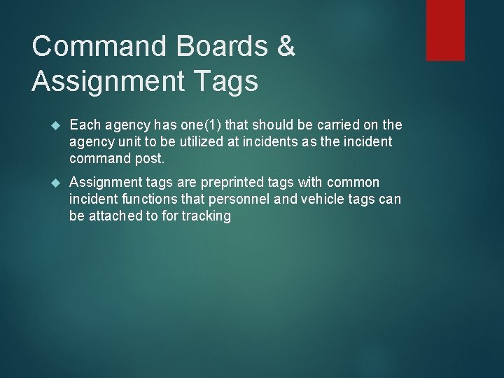 Command Boards & Assignment Tags Each agency has one(1) that should be carried on