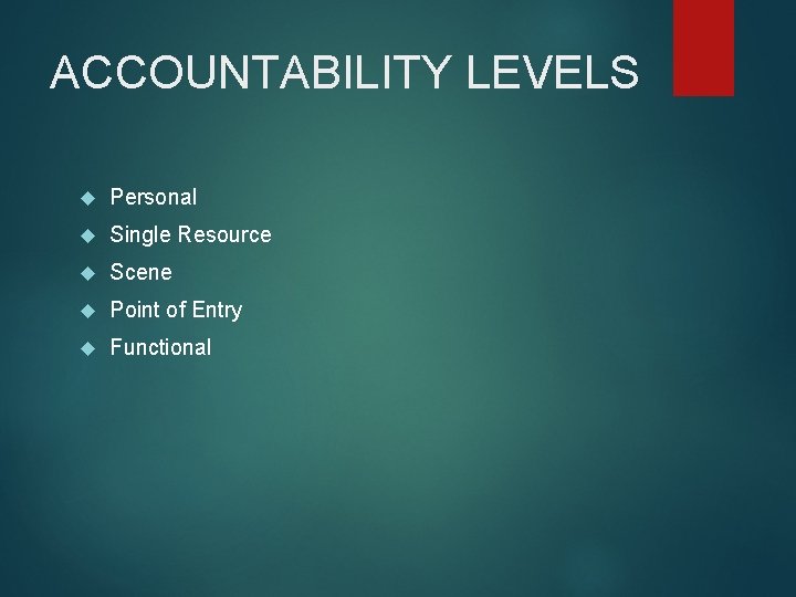 ACCOUNTABILITY LEVELS Personal Single Resource Scene Point of Entry Functional 