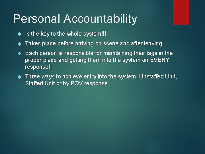 Personal Accountability Is the key to the whole system!!! Takes place before arriving on