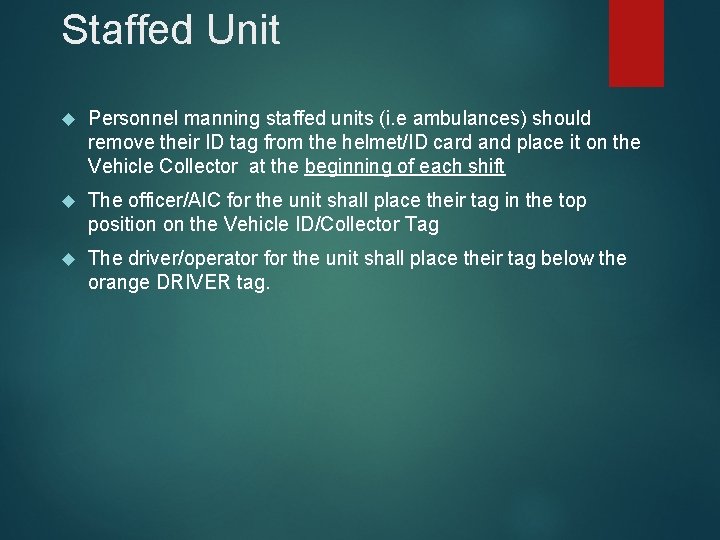 Staffed Unit Personnel manning staffed units (i. e ambulances) should remove their ID tag
