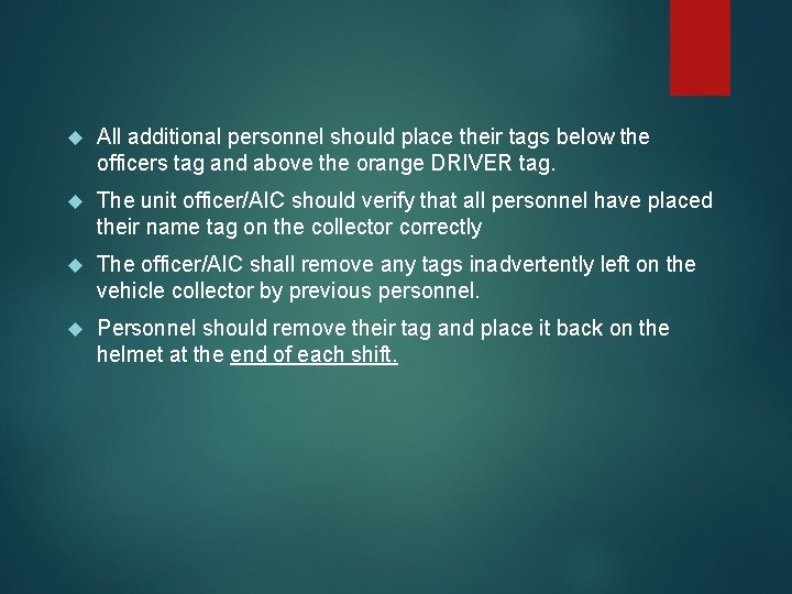  All additional personnel should place their tags below the officers tag and above