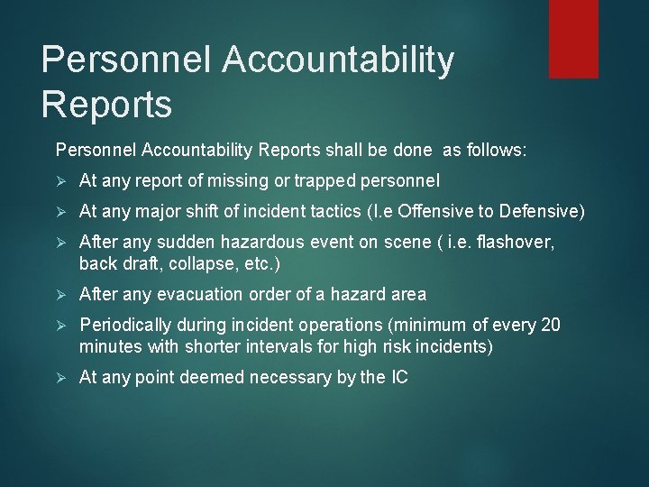 Personnel Accountability Reports shall be done as follows: Ø At any report of missing