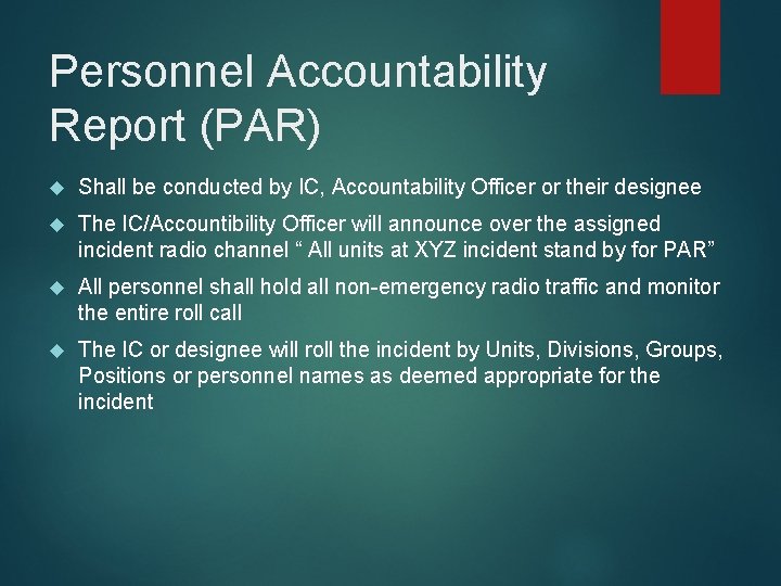 Personnel Accountability Report (PAR) Shall be conducted by IC, Accountability Officer or their designee