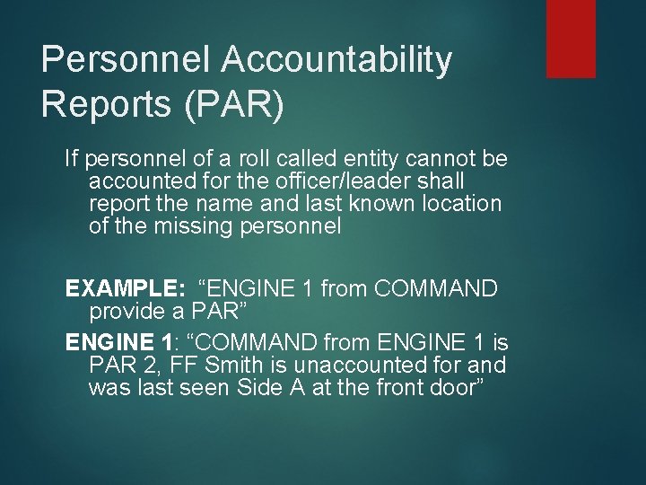 Personnel Accountability Reports (PAR) If personnel of a roll called entity cannot be accounted