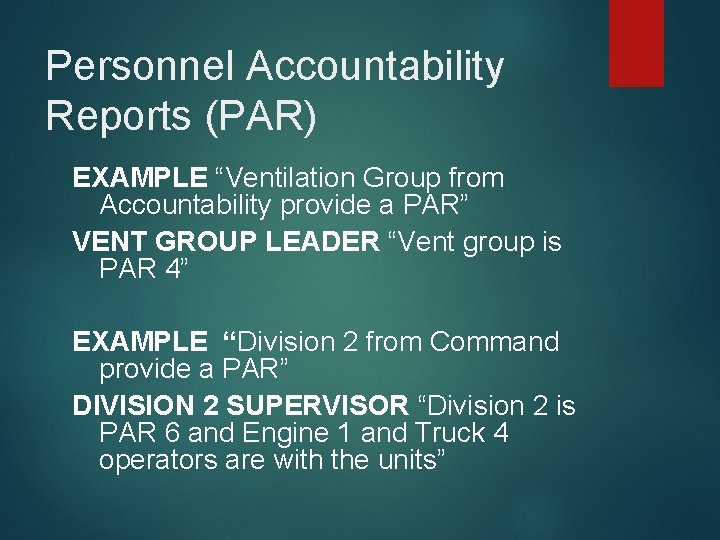 Personnel Accountability Reports (PAR) EXAMPLE “Ventilation Group from Accountability provide a PAR” VENT GROUP