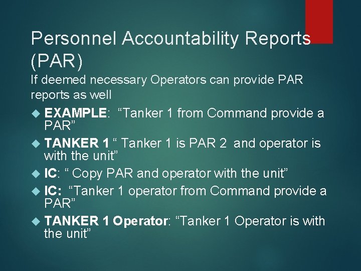 Personnel Accountability Reports (PAR) If deemed necessary Operators can provide PAR reports as well