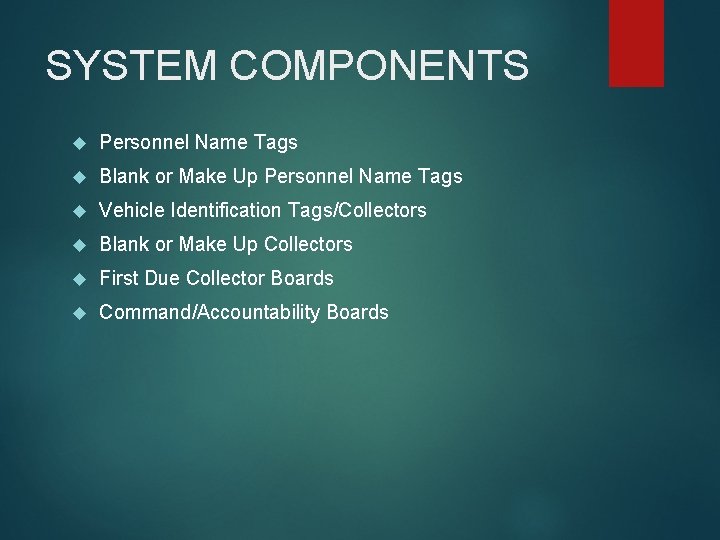 SYSTEM COMPONENTS Personnel Name Tags Blank or Make Up Personnel Name Tags Vehicle Identification