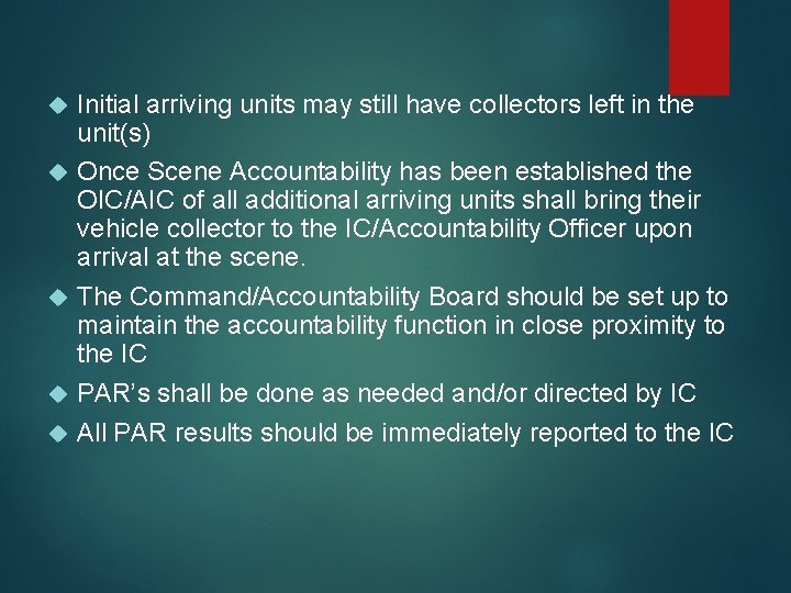  Initial arriving units may still have collectors left in the unit(s) Once Scene