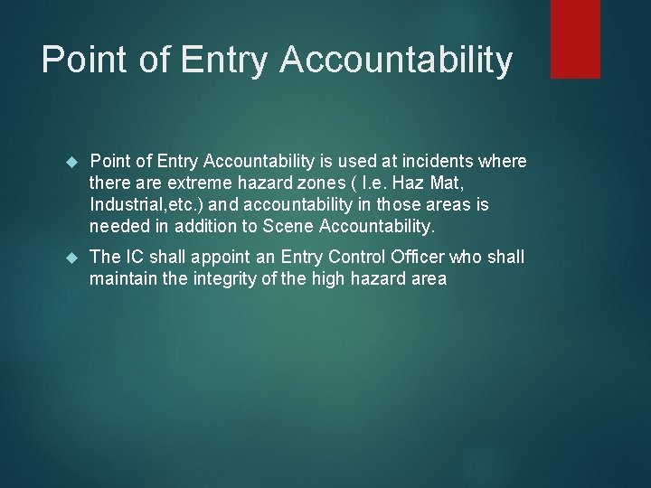 Point of Entry Accountability is used at incidents where there are extreme hazard zones
