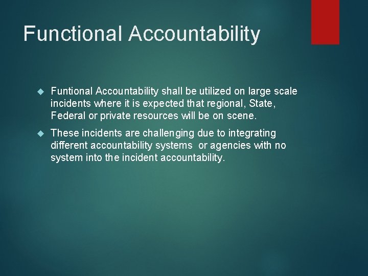 Functional Accountability Funtional Accountability shall be utilized on large scale incidents where it is