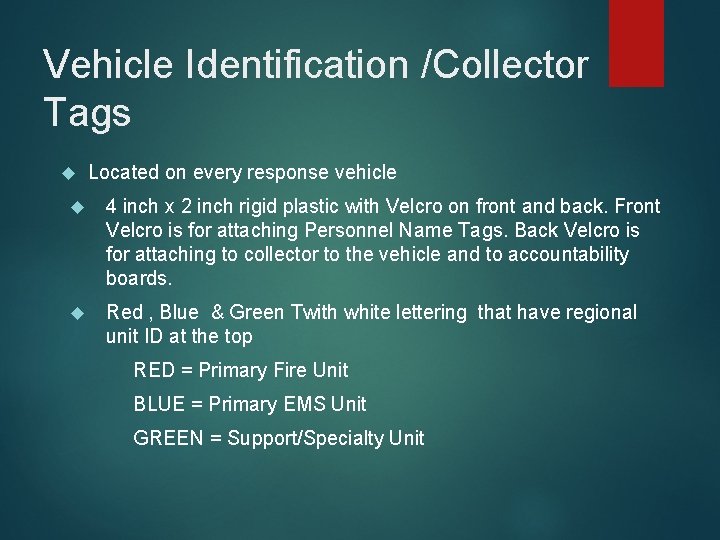 Vehicle Identification /Collector Tags Located on every response vehicle 4 inch x 2 inch