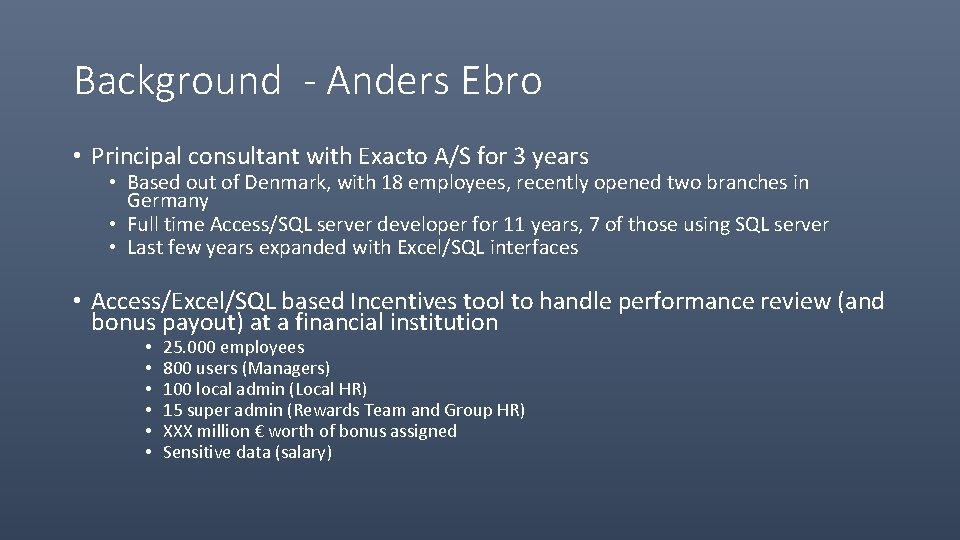 Background - Anders Ebro • Principal consultant with Exacto A/S for 3 years •