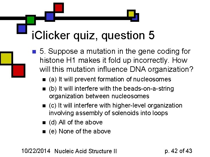 i. Clicker quiz, question 5 n 5. Suppose a mutation in the gene coding