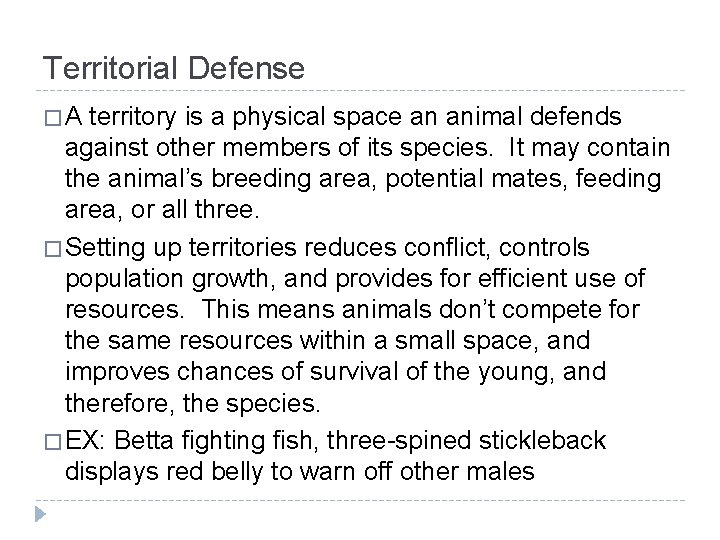 Territorial Defense �A territory is a physical space an animal defends against other members