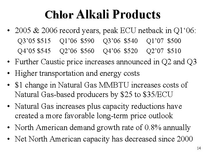 Chlor Alkali Products • 2005 & 2006 record years, peak ECU netback in Q