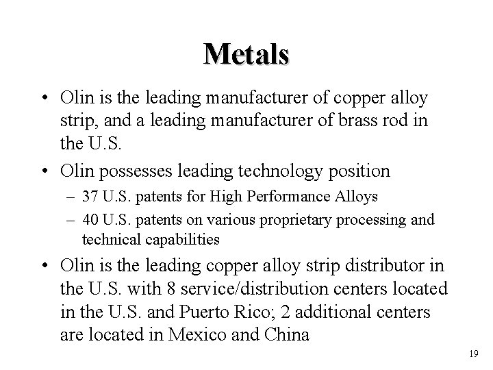 Metals • Olin is the leading manufacturer of copper alloy strip, and a leading