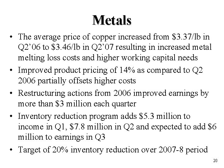 Metals • The average price of copper increased from $3. 37/lb in Q 2’