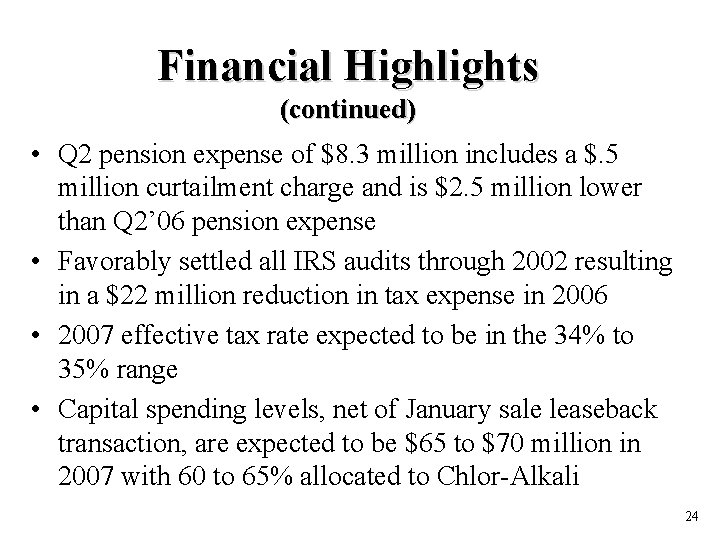 Financial Highlights (continued) • Q 2 pension expense of $8. 3 million includes a