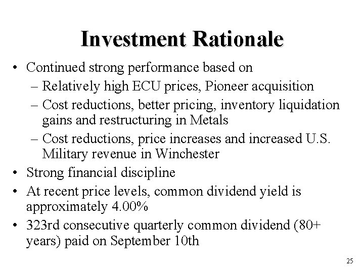 Investment Rationale • Continued strong performance based on – Relatively high ECU prices, Pioneer