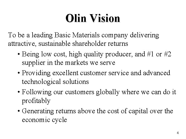 Olin Vision To be a leading Basic Materials company delivering attractive, sustainable shareholder returns