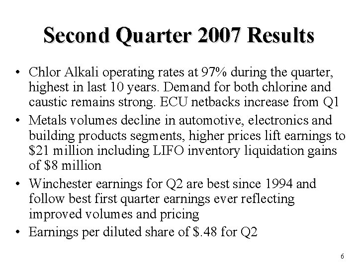 Second Quarter 2007 Results • Chlor Alkali operating rates at 97% during the quarter,